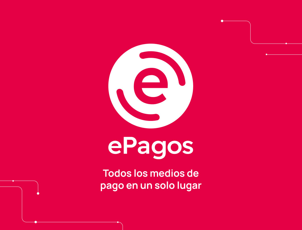 ePagos - Todos los medios en un solo lugar